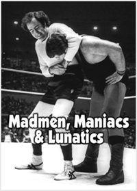 Madmen, Maniacs & Lunatics